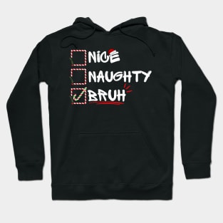 Nice Naughty Christmas Bruh Funny Xmas santa List Women Men Humor Design Hoodie